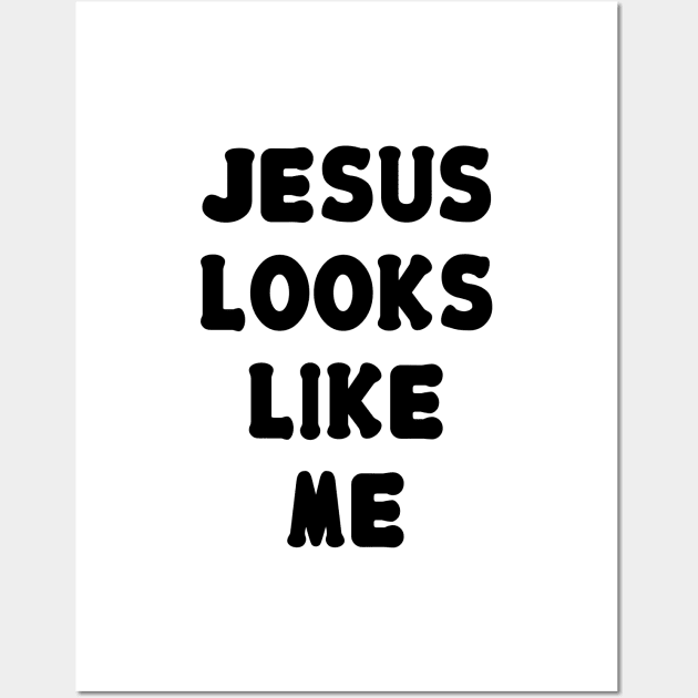 Jesus Looks Like Me Wall Art by NotoriousMedia